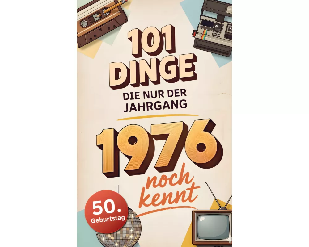 101 Dinge, die nur der Jahrgang 1976 noch kennt