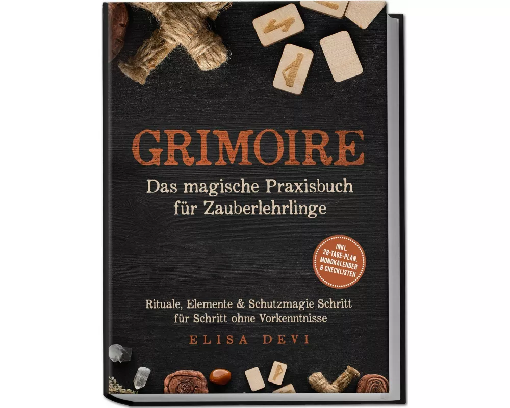Grimoire - Das magische Praxisbuch für Zauberlehrlinge: Rituale, Elemente & Schutzmagie Schritt für Schritt ohne Vorkenntnisse - inkl. 28¿Tage¿Plan, M