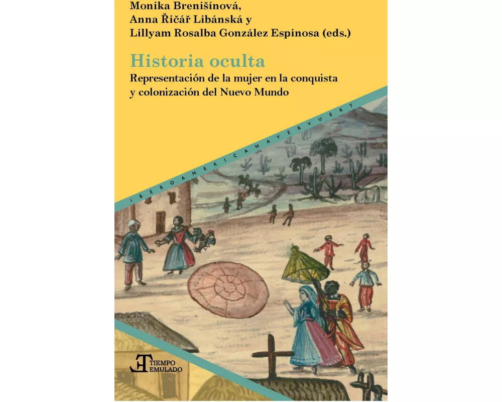 Historia oculta : representación de la mujer en la conquista y colonización del Nuevo Mundo