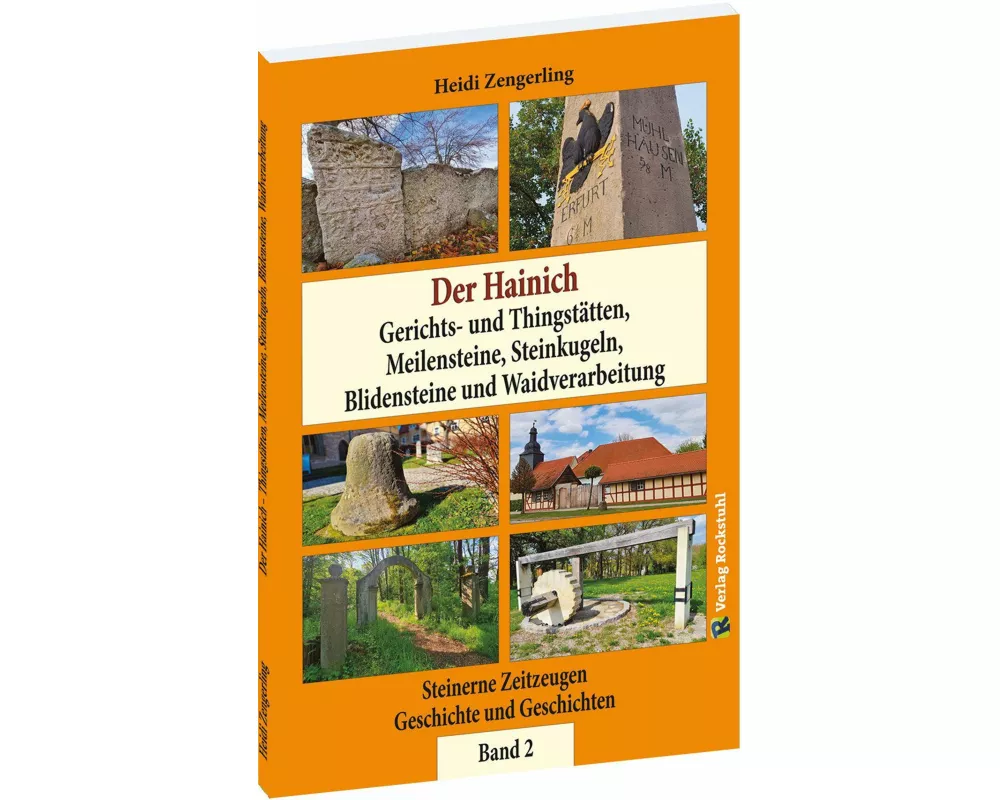 Der Hainich - Gerichts- und Thingstätten, Meilensteine, Steinkugeln, Blidensteine und Waidverarbeitung - Band 2 (von 3)