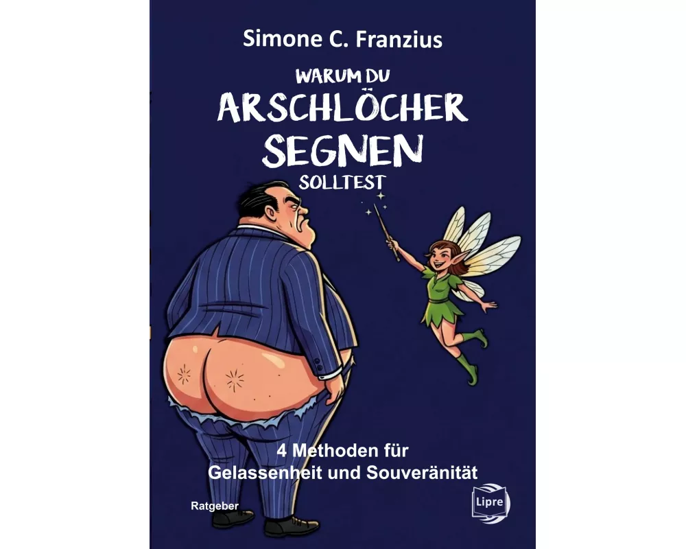 Warum du Arschlöcher segnen solltest