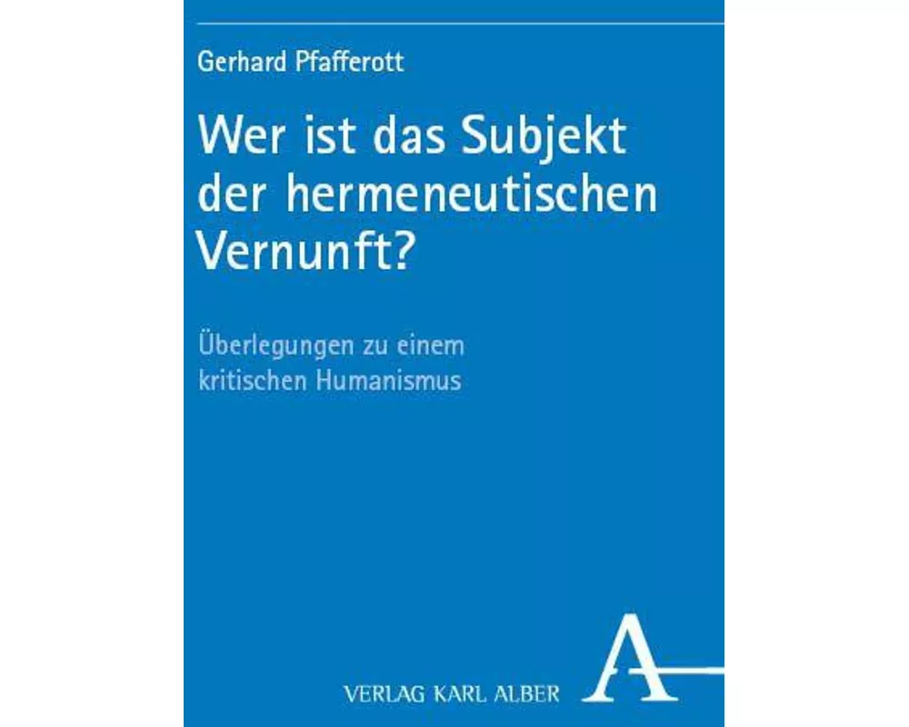 Wer ist das Subjekt der hermeneutischen Vernunft?