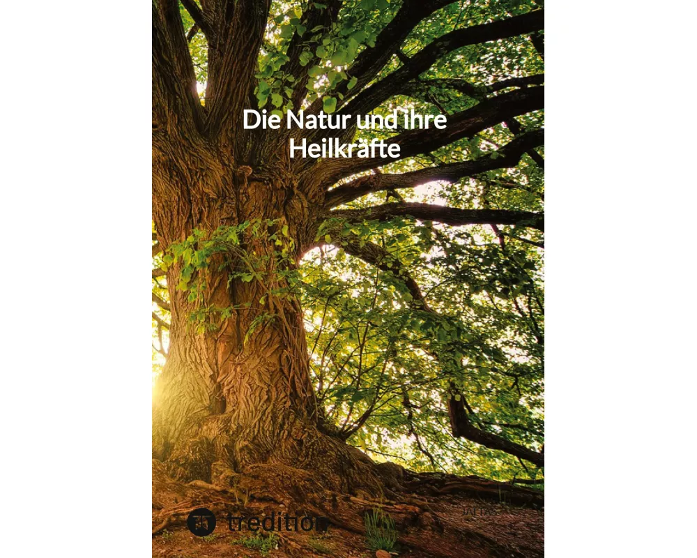 Die Natur und ihre Heilkräfte