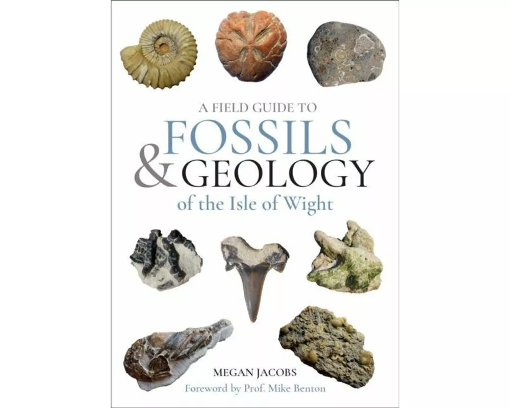 A Field Guide to the Fossils and Geology of the Isle of Wight