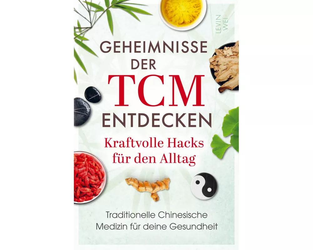 Geheimnisse der TCM entdecken: Kraftvolle Hacks für den Alltag