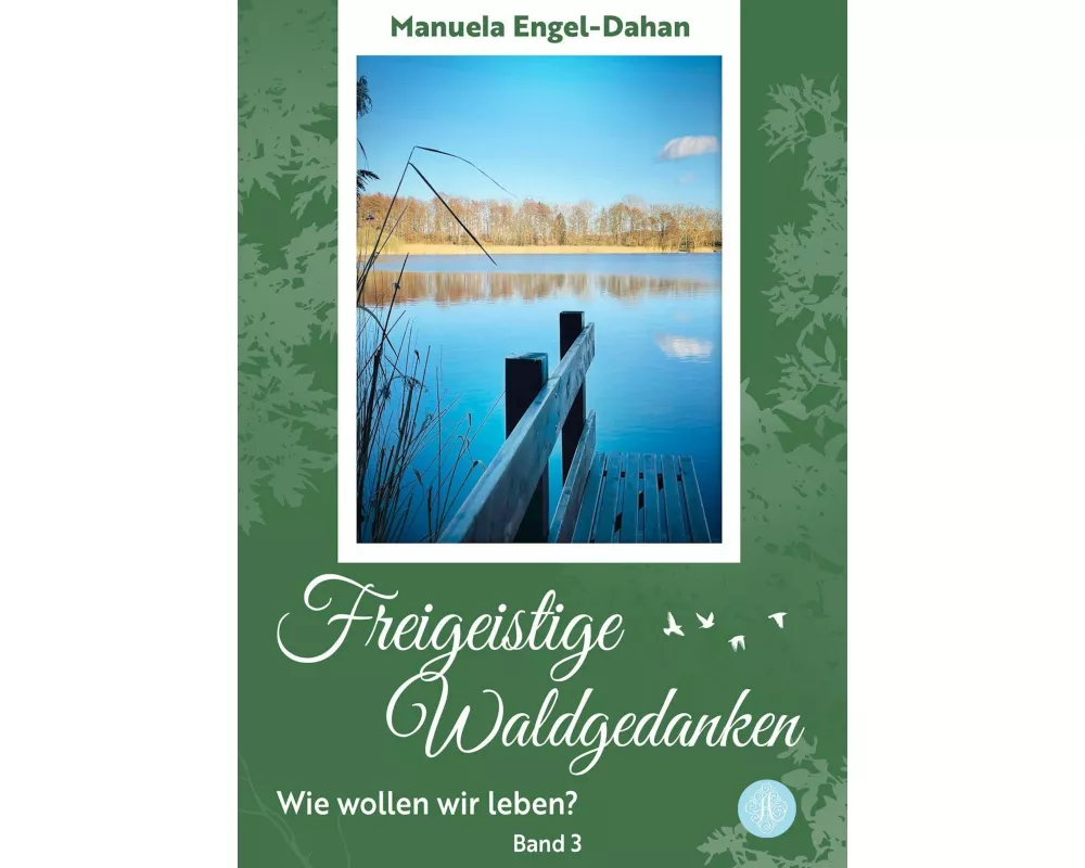 Freigeistige Waldgedanken - Wie wollen wir leben?