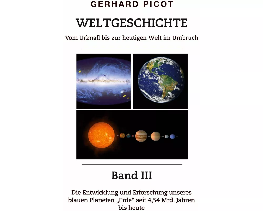 Weltgeschichte - Vom Urknall bis zur heutigen Welt im Umbruch - Band III
