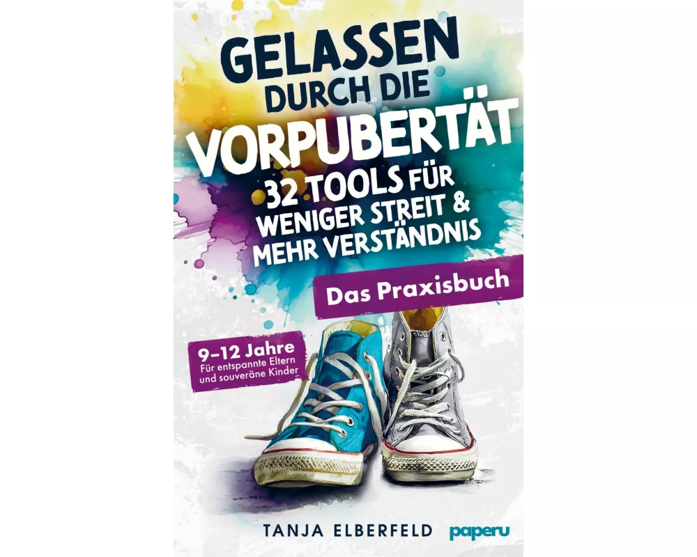 Gelassen durch die Vorpubertät - 32 Tools für weniger Streit & mehr Verständnis: Das Praxisbuch für entspannte Eltern und souveräne Kinder | 9-12 J