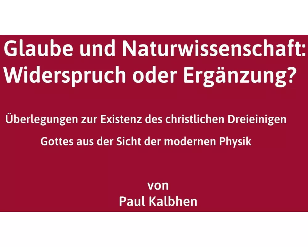 Glaube und Naturwissenschaft: Widerspruch oder Ergänzung?