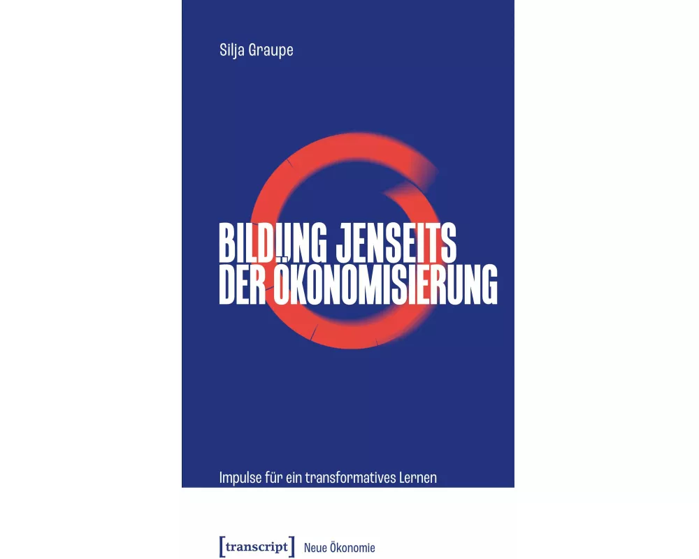 Bildung jenseits der Ökonomisierung