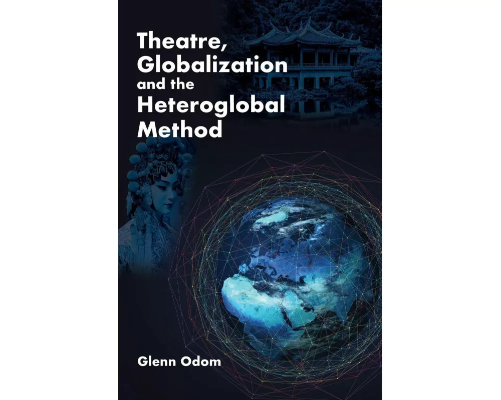 Theatre, Globalization and the Heteroglobal Method