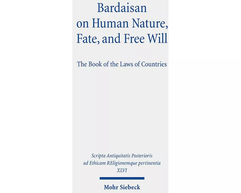 Bardaisan on Human Nature, Fate, and Free Will
