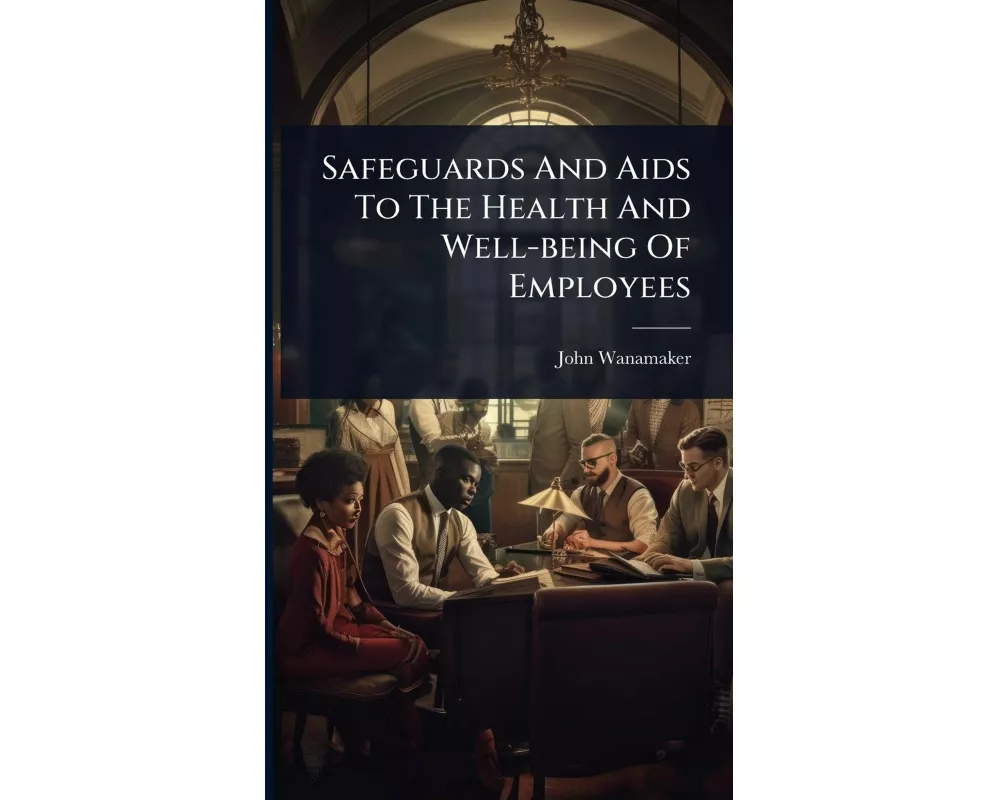 Safeguards And Aids To The Health And Well-being Of Employees