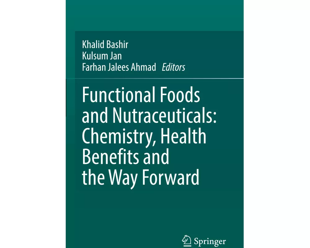 Functional Foods and Nutraceuticals: Chemistry, Health Benefits and the Way Forward