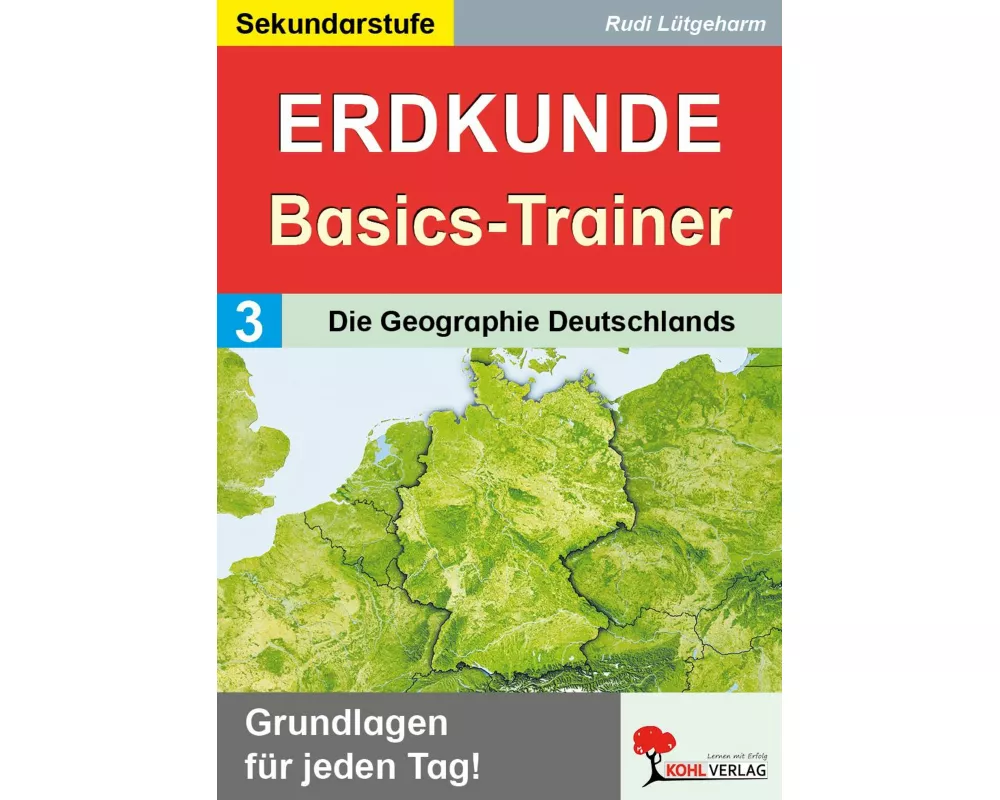 Erdkunde-Basics-Trainer / Band 3: Die Geographie Deutschlands