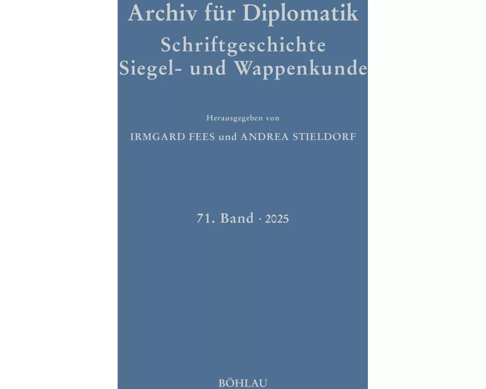 Archiv für Diplomatik, Schriftgeschichte, Siegel- und Wappenkunde