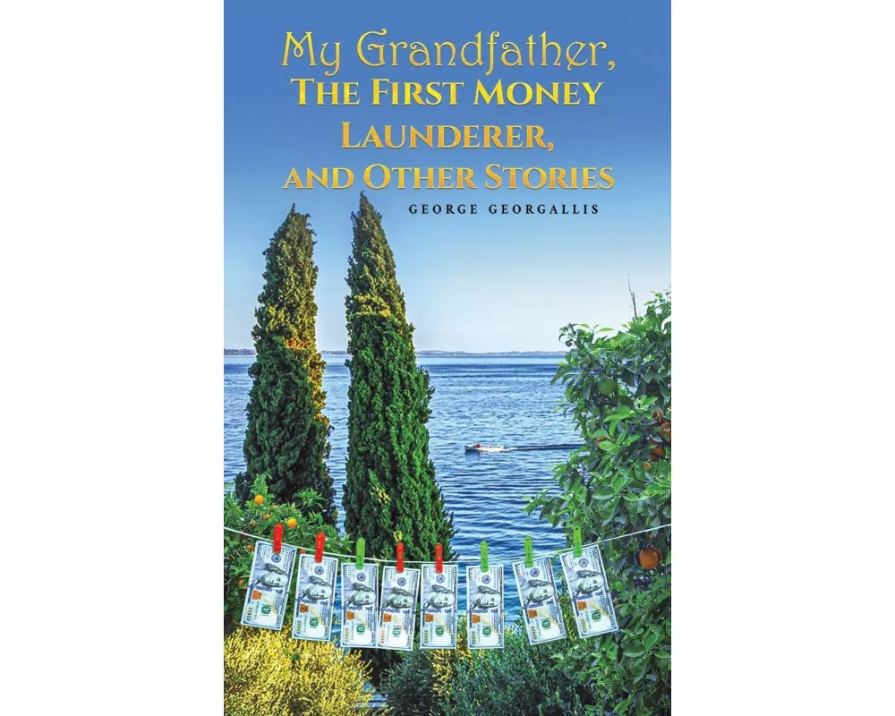 My Grandfather, The First Money Launderer, and Other Stories