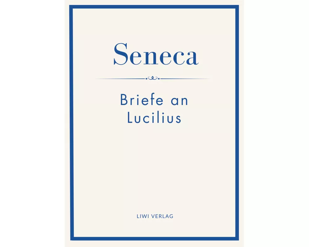 Seneca: Briefe an Lucilius. Neuausgabe