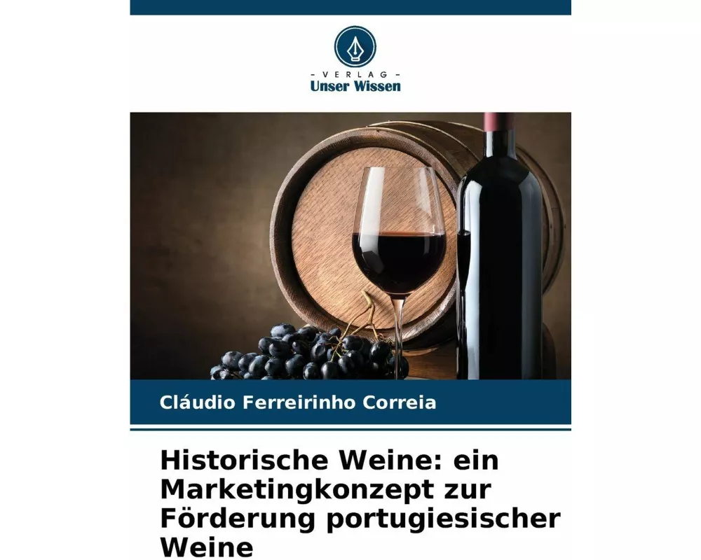 Historische Weine: ein Marketingkonzept zur Förderung portugiesischer Weine