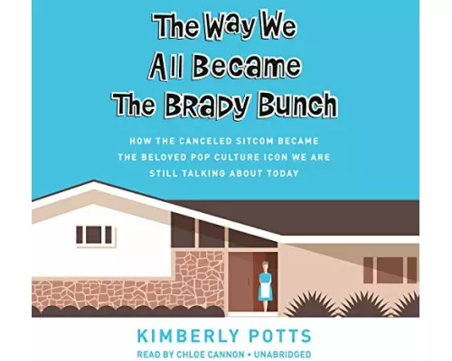 The Way We All Became the Brady Bunch