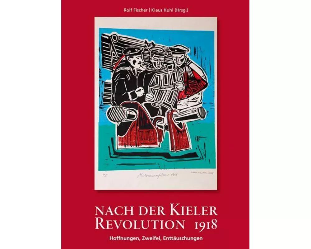 Nach der Kieler Revolution 1918 – Hoffnungen, Zweifel, Enttäuschungen