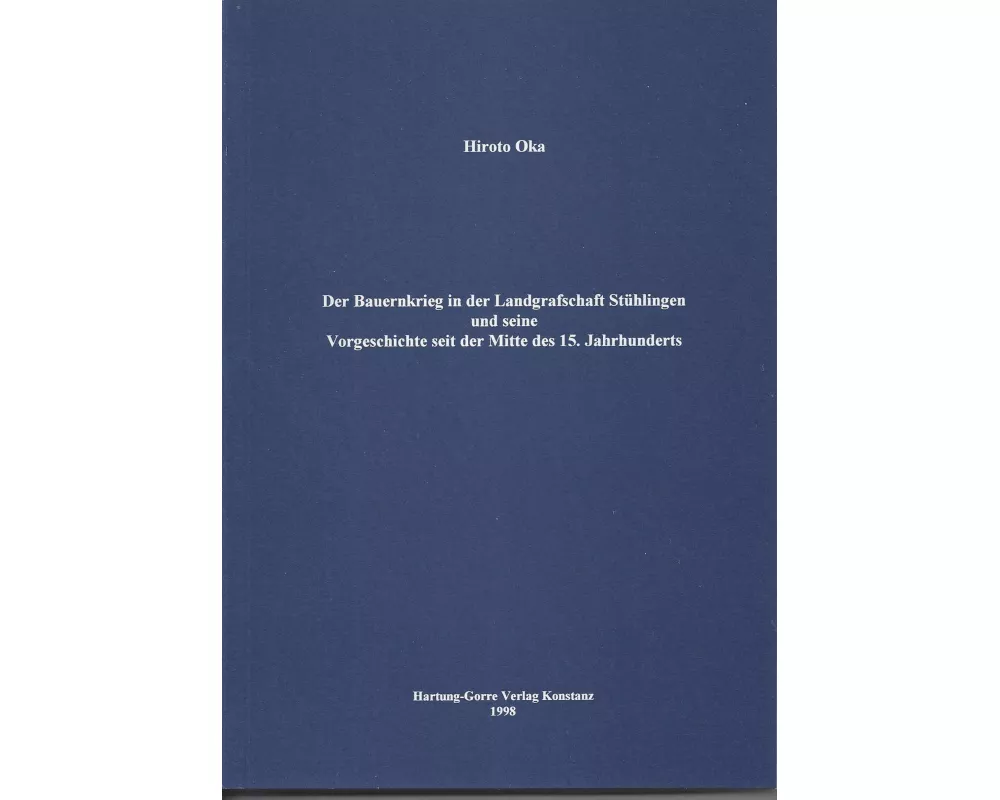 Der Bauernkrieg in der Landgrafschaft Stühlingen und seine Vorgeschichte seit der Mitte des 15. Jahrhunderts