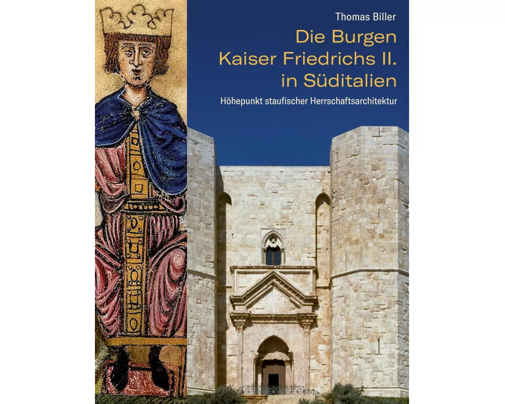 Die Burgen Kaiser Friedrichs II. in Süditalien