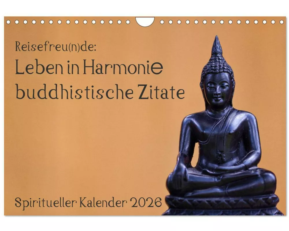 Reisefreu(n)de: Leben in Harmonie - buddhistische Zitate (Wandkalender 2026 DIN A4 quer), CALVENDO Monatskalender