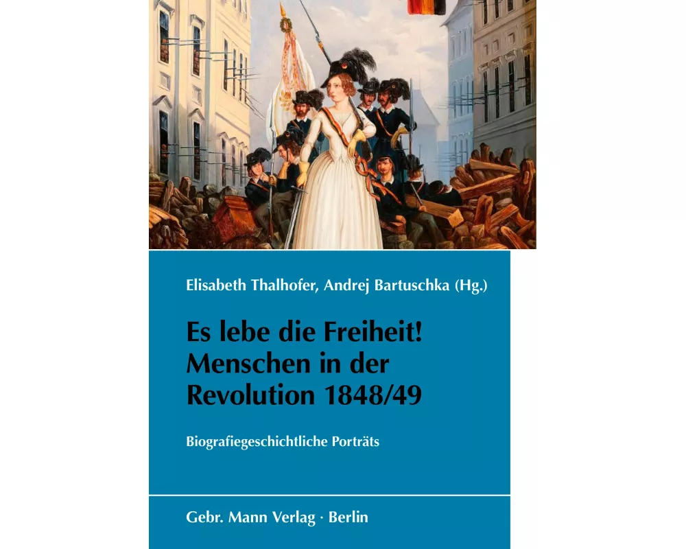 Es lebe die Freiheit! Menschen in der Revolution 1848/49