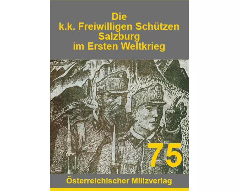 Die k.k. Freiwilligen Schützen Salzburg im Ersten Weltkrieg
