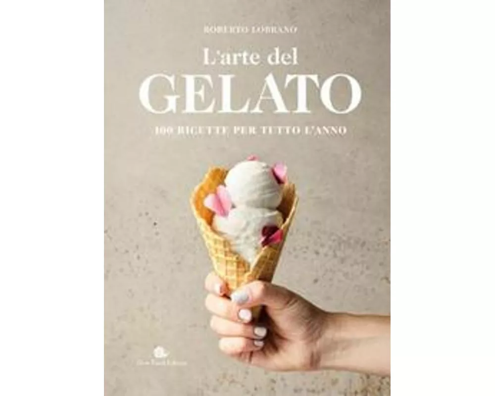 L' arte del gelato. 100 ricette per tutto l'anno