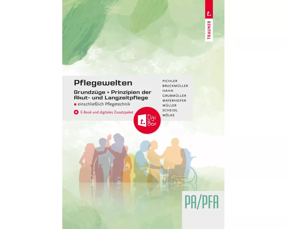 Pflegewelten - Grundzüge und Prinzipien der Akut- und Langzeitpflege PA/PFA einschließlich Pflegetechnik