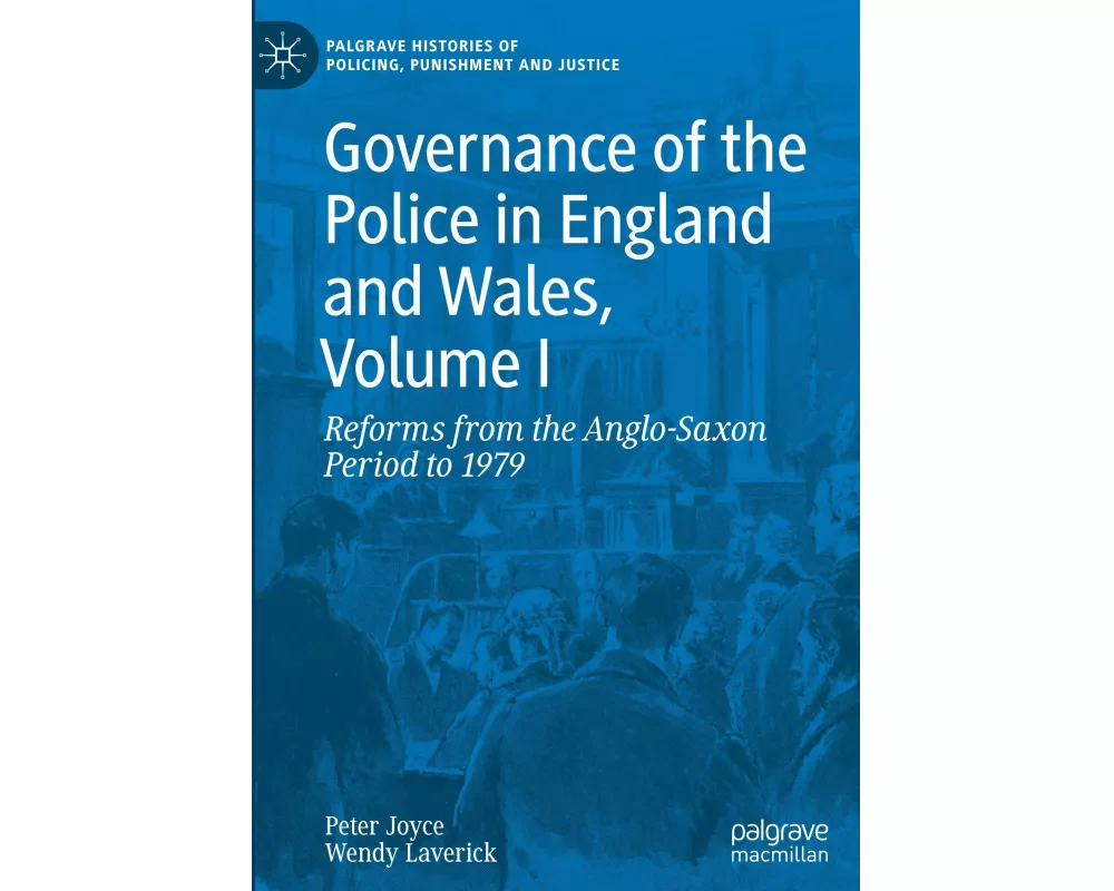 Governance of the Police in England and Wales, Volume I