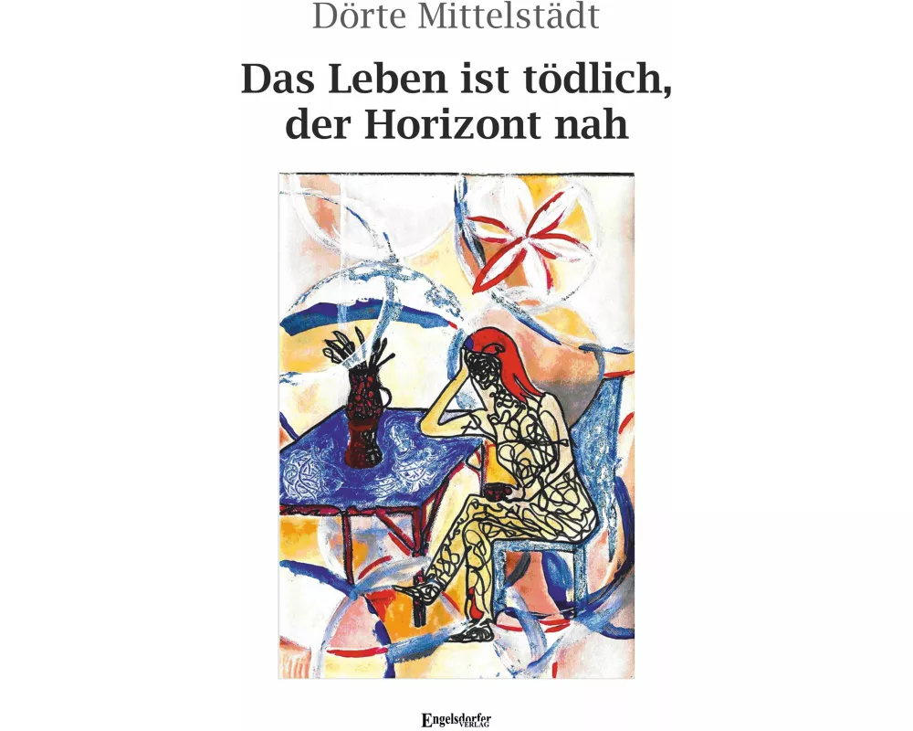 Das Leben ist tödlich, der Horizont nah