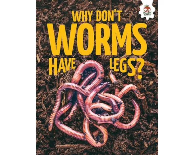 Young Science Seekers: Why Don't Worms Have Legs?