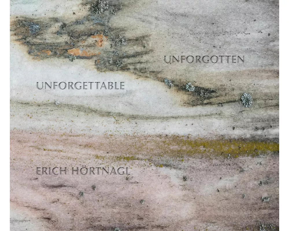 Erich Hörtnagl: Unforgettable - Unforgotten