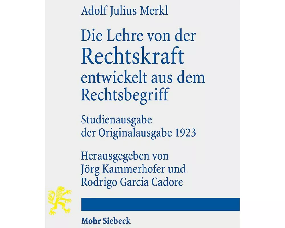 Die Lehre von der Rechtskraft entwickelt aus dem Rechtsbegriff