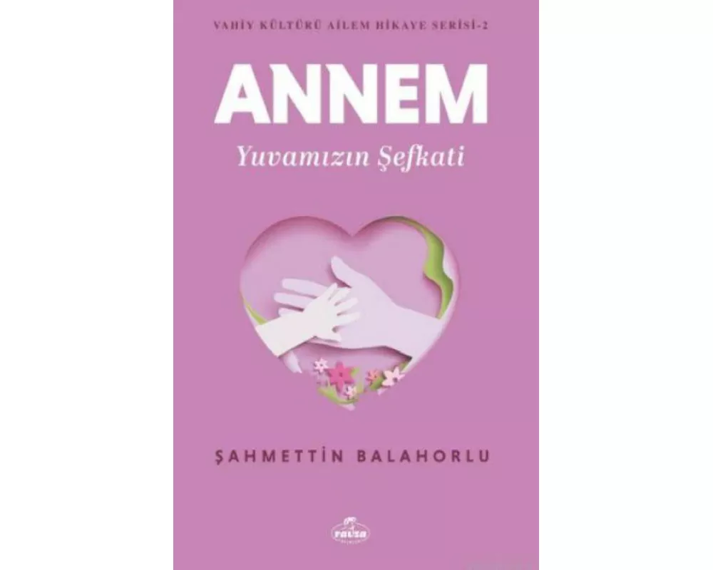 Annem Yuvamizin Sefkati - Vahiy Kültürü Ailem Hikaye Serisi - 2