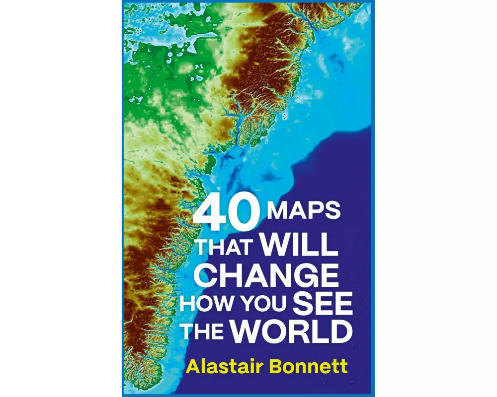 40 Maps That Will Change How You See the World
