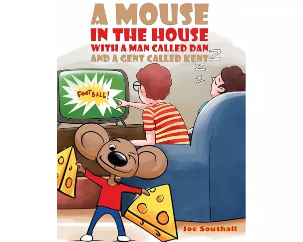 A Mouse in the House with a Man Called Dan and a Gent Called Kent
