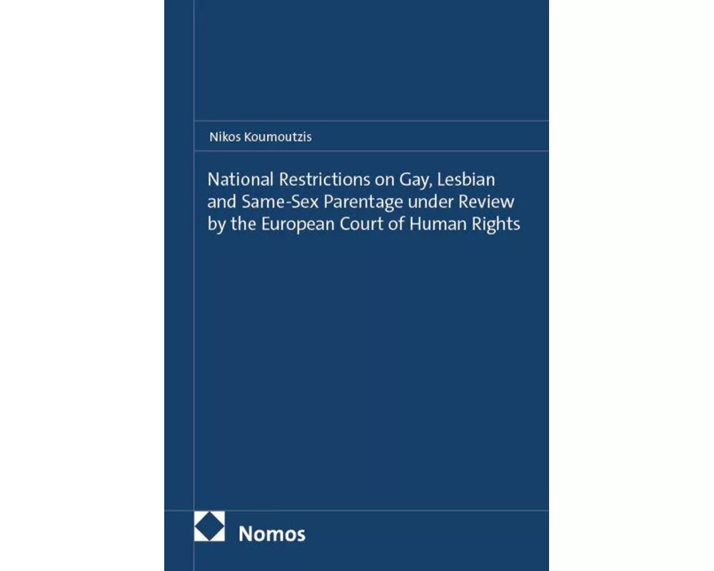 National Restrictions on Gay, Lesbian and Same-Sex Parentage under Review by the European Court of Human Rights