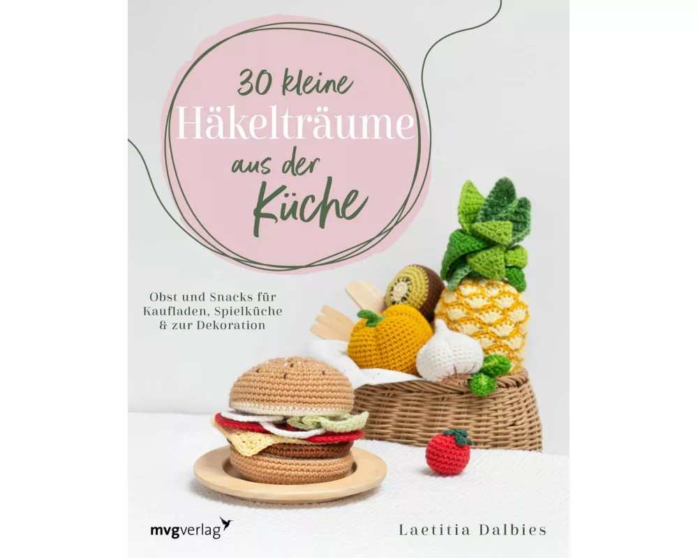 30 kleine Häkelträume aus der Küche