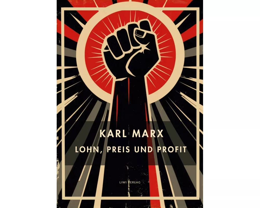 Karl Marx: Lohn, Preis und Profit. Vollständige Neuausgabe