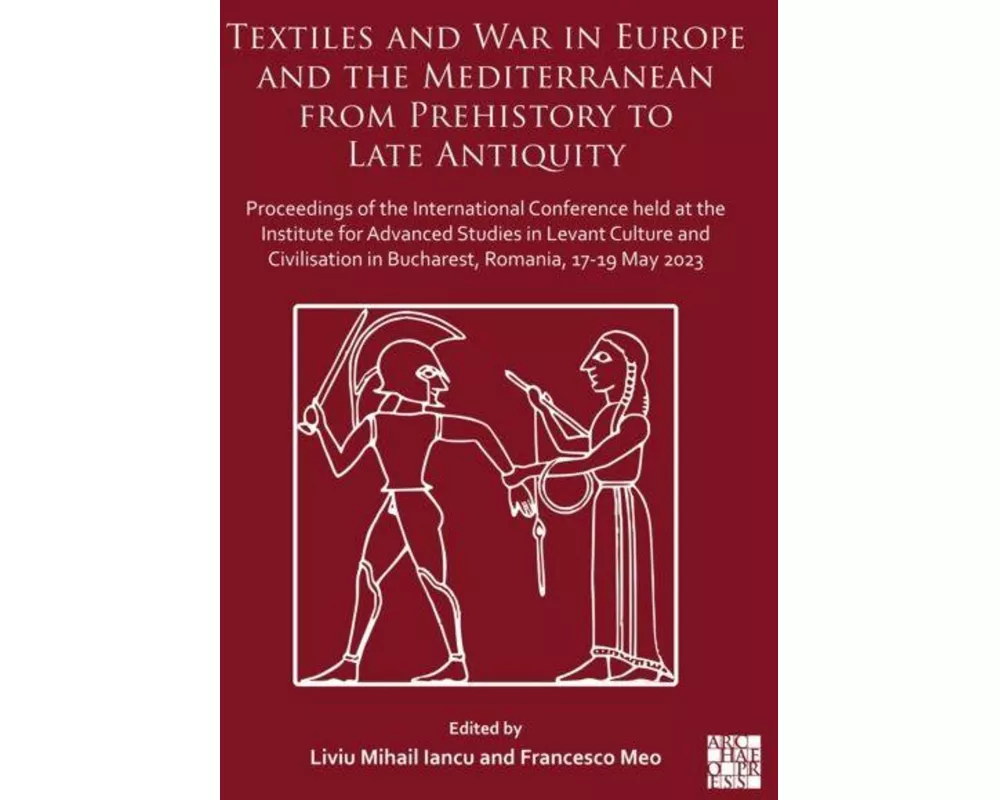 Textiles and War in Europe and the Mediterranean from Prehistory to Late Antiquity
