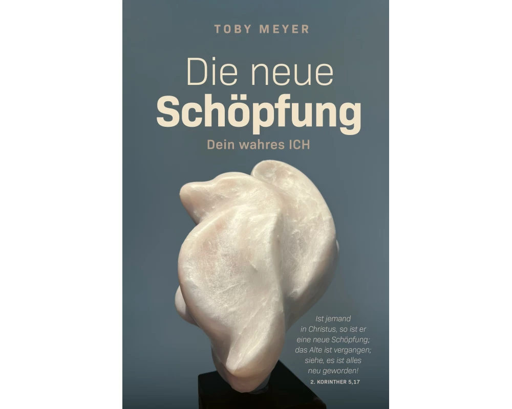 Die neue Schöpfung - Dein wahres ICH