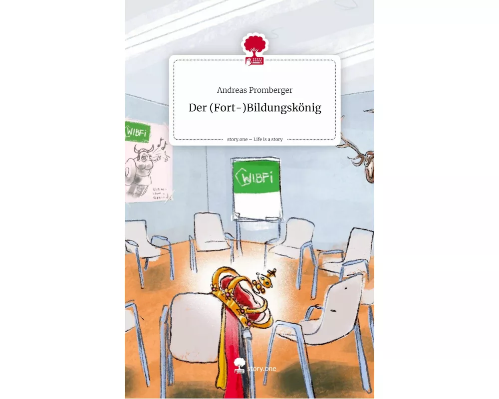 Der (Fort-)Bildungskönig. Life is a Story - story.one