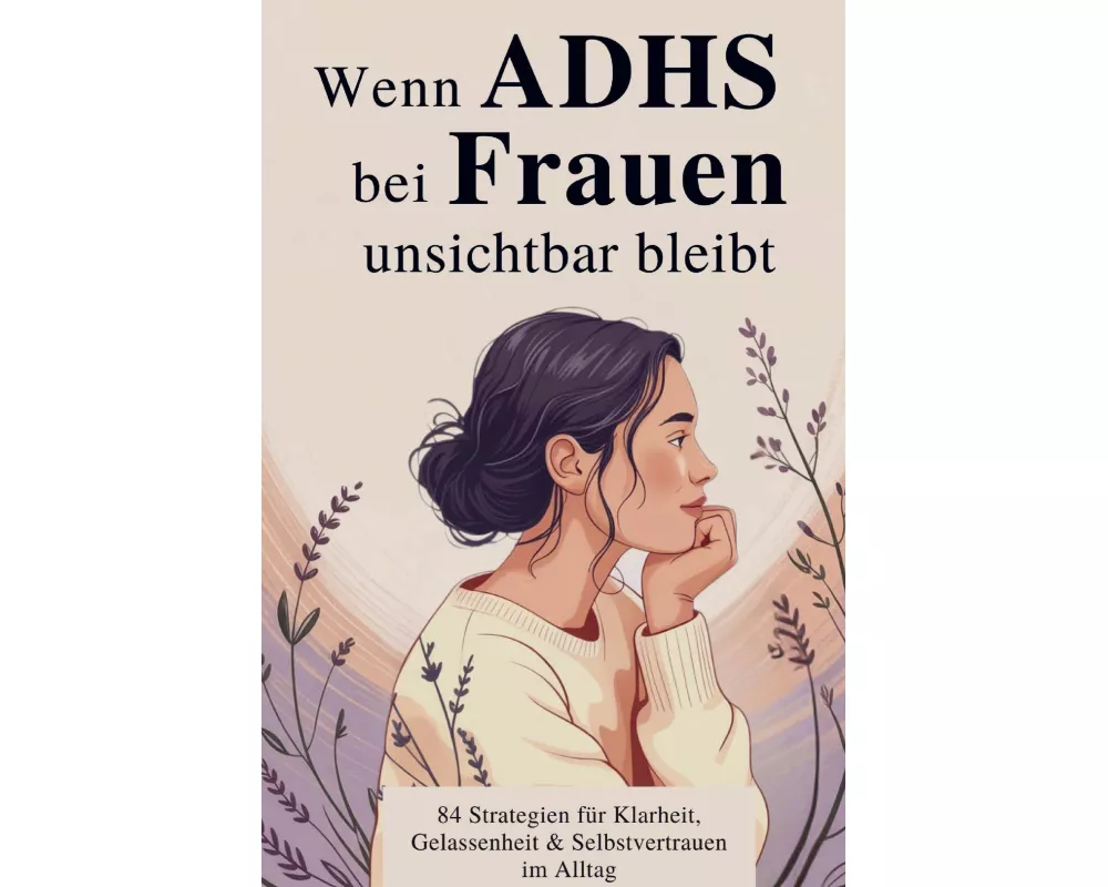 Wenn ADHS bei Frauen unsichtbar bleibt
