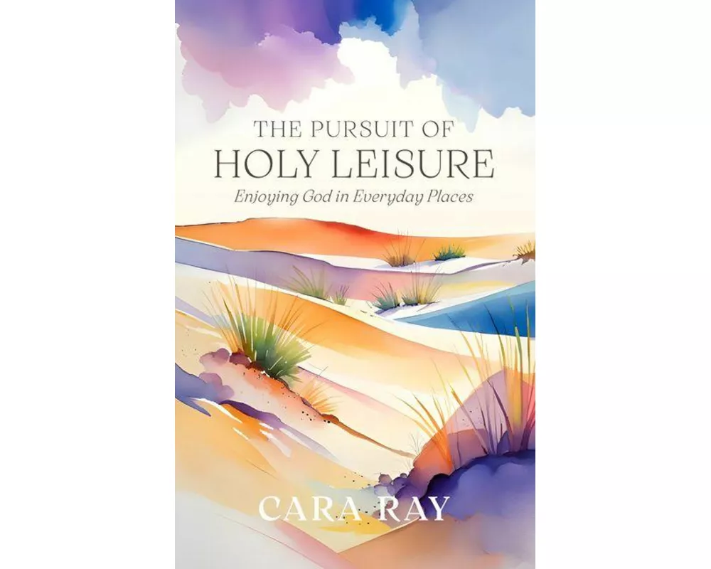 The Pursuit of Holy Leisure
