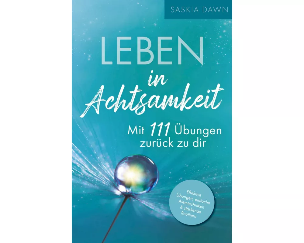 Leben in Achtsamkeit - Mit 111 Übungen zurück zu dir
