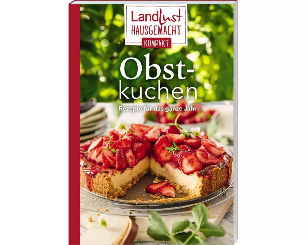 Landlust Hausgemacht: Obstkuchen